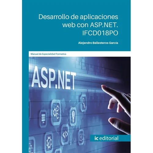 Desarrollo de aplicaciones web con ASP.NET, de Alejandro Ballesteros García. Editorial IC Editorial, tapa blanda en español, 2022