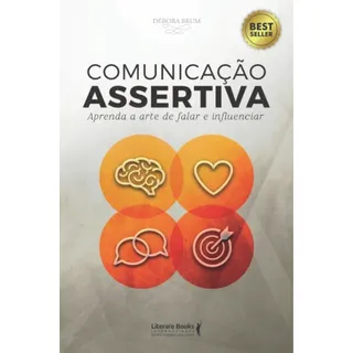 Comunicação Assertiva: Aprenda A Arte De Falar E Influenciar, De Brum, DĂ©bora. Editorial Literare Books International Ltda, Capa Mole Em PortuguĂȘs, 2021 Comunicação Assertiva: Aprenda A Arte De Falar E Influenciar, De Brum, DĂ©bora. Editorial Literare Books International Ltda, Capa Mole Em PortuguĂȘs, 2021