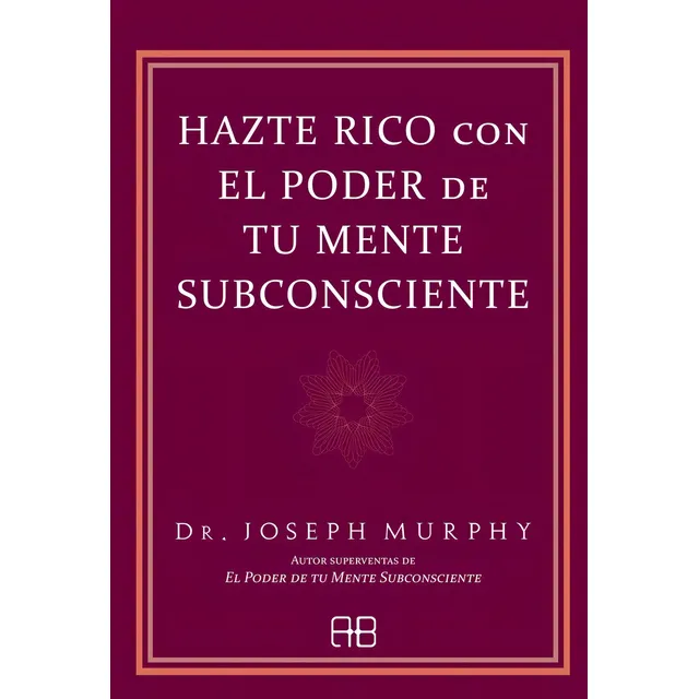 Hazte Rico Con El Poder De Tu Mente Subconsciente