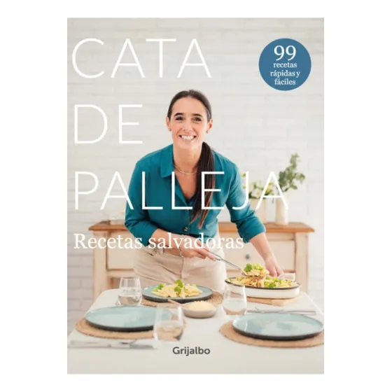 Recetas Salvadoras 99 Recetas Rapidas y Faciles de Cata de Palleja Vol 1 Editorial Grijalbo Tapa Blanda