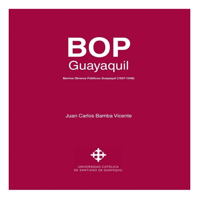Bop, De Juan Carlos Bamba Vicente. Editorial Universidad Católica Santiago De Guayaquil, Tapa Blanda, Edición 1 En Español, 2024