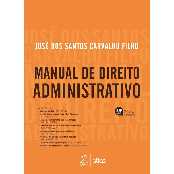 Manual De Direito Administrativo - 39ª Edição 2025, De José Dos Santos Carvalho Filho., Vol. 1. Editorial Atlas, Capa Dura, Edição 39 Em Português, 2025