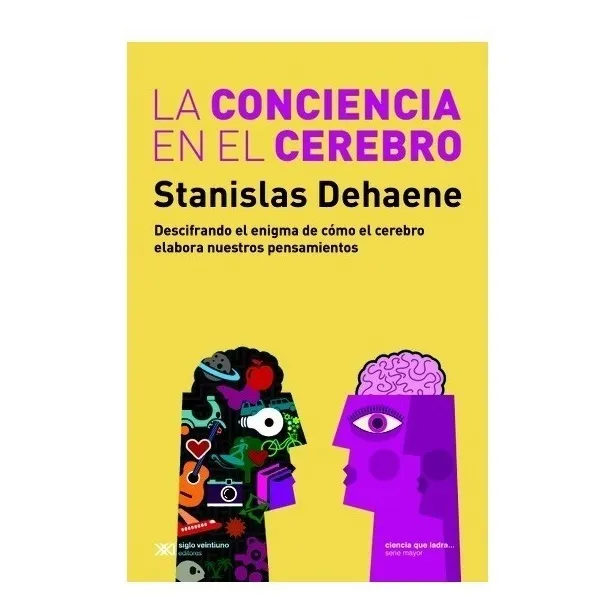 La Conciencia En El Cerebro - Dehaene - Siglo Xxi - Libro