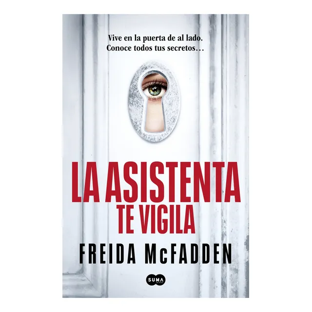 La Asistenta Te Vigila (la Asistenta 3) Freida Mcfadden