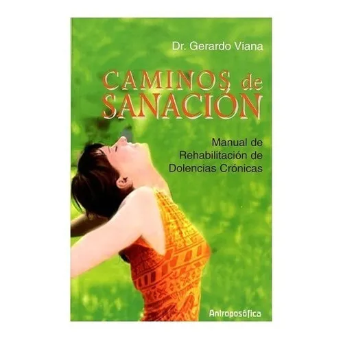Libro Caminos De Sanación, De Dr. Gerardo Viana., Vol. No Aplica. Editorial Antroposófica, Tapa Blanda En Español