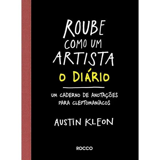 Roube como um artista - O diário, de Kleon, Austin. Editorial Editora Rocco Ltda, capa mole em português, 2015