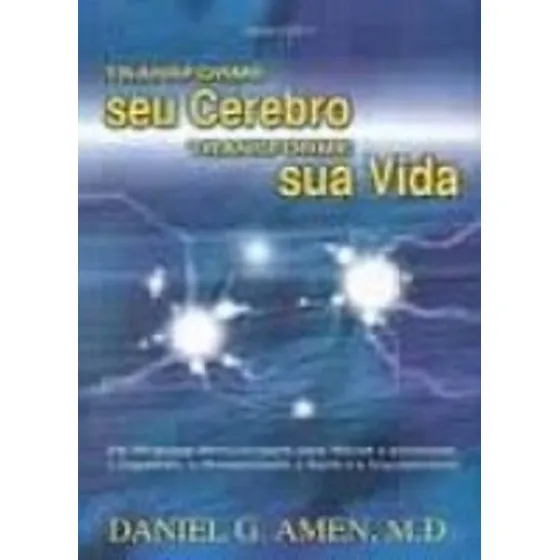 Transforme Seu Cérebro, Transforme Sua Vida De Daniel G. Amen M.d. Pela Mercuryo (2004)
