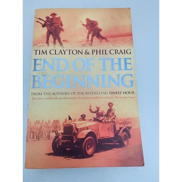 End Of The Beginning. Tim Clayton & Phil Craig. Hodder & Sto