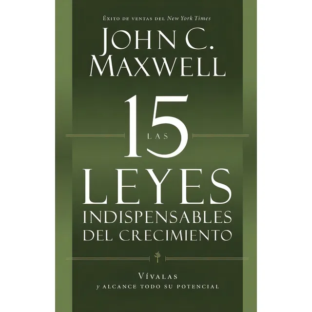 Las 15 Leyes Indispensables Del Crecimiento, de Maxwell, John. Editorial Center Street, tapa blanda en español, 2013