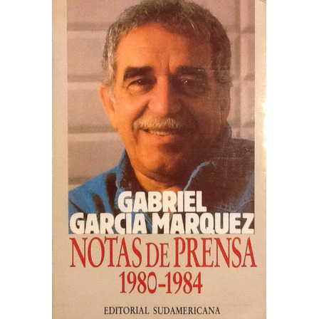 Notas De Prensa 1980-1984 - Gabriel García Márquez Notas De Prensa 1980-1984 - Gabriel García Márquez