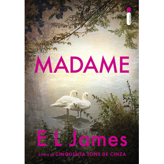 Madame (sequência De Mister): Série Mister & Madame Vol.2, De James, E. L.. Mister & Madame, Vol. 2. Editorial Intrínseca, Capa Mole, Edição 1 Em Português, 2023 Madame (sequência De Mister): Série Mister & Madame Vol.2, De James, E. L.. Mister & Madame, Vol. 2. Editorial Intrínseca, Capa Mole, Edição 1 Em Português, 2023