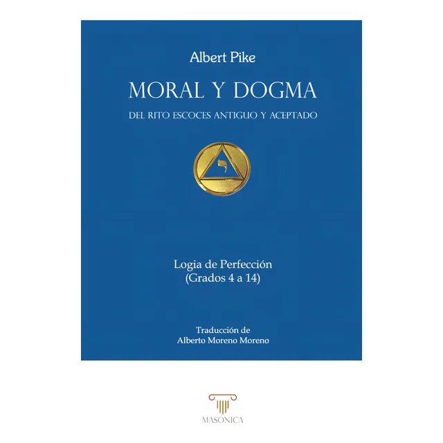 Moral Y Dogma. Logia De Perfección - Albert Pike