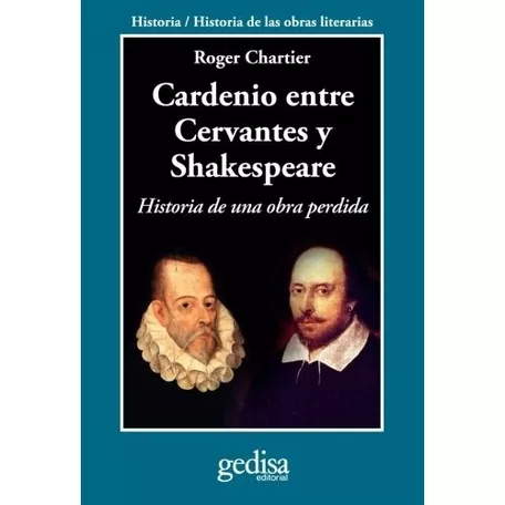 Cardenio Entre Cervantes Y Shakespeare - Chartier, Roger