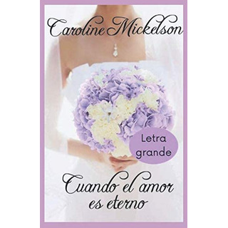 Libro: Cuando El Amor Es Eterno: Letra Grande Romance (tu In Libro: Cuando El Amor Es Eterno: Letra Grande Romance (tu In