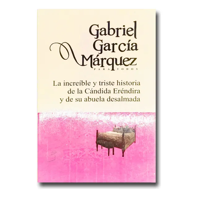 La Increíble Y Triste Historia De La Cándida Eréndira Libro