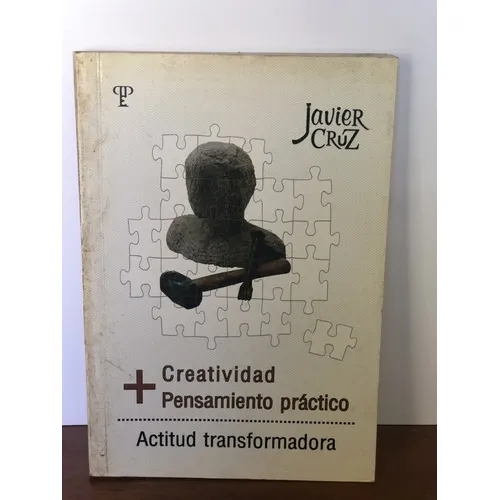 Creatividad + Pensamiento Práctico - Javier Cruz