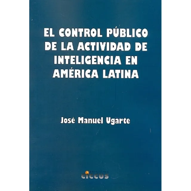 Control Público De La Actividad De Inteligencia En América Latina, El, de UGARTE, JOSÉ MANUEL. Editorial CICCUS, tapa blanda en español