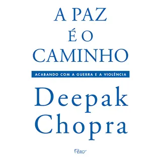 Livro A Paz Ă O Caminho De Deepak Chopra 1° Edição Capa Mole Em PortuguĂȘs 2006 Editora Rocco Ltda Livro A Paz Ă O Caminho De Deepak Chopra 1° Edição Capa Mole Em PortuguĂȘs 2006 Editora Rocco Ltda