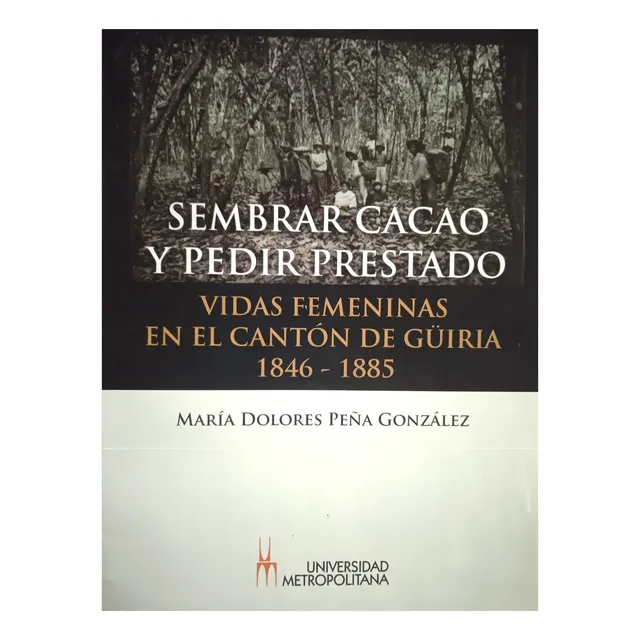 Sembrar Cacao Y Pedir Prestado. Vidas Femeninas En Güiria