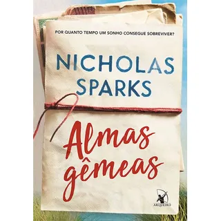 Almas GĂȘmeas: Por Quanto Tempo Um Sonho Consegue Sobreviver?, De Sparks, Nicholas. Editorial Editora Arqueiro Ltda., Capa Mole Em PortuguĂȘs, 2018 Almas GĂȘmeas: Por Quanto Tempo Um Sonho Consegue Sobreviver?, De Sparks, Nicholas. Editorial Editora Arqueiro Ltda., Capa Mole Em PortuguĂȘs, 2018