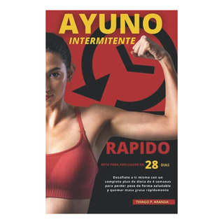 Ayuno Intermitente Rápido - Reto Para Adelgazar En 28 DĂas Ayuno Intermitente Rápido - Reto Para Adelgazar En 28 DĂas