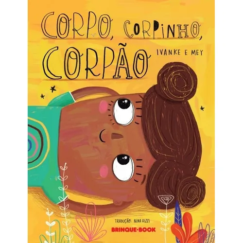Corpo, Corpinho, Corpão, De Mey Clerici; Ivanke., Vol. 1. Editora Brinque Book, Capa Mole, Edição 1 Em Português, 2023