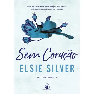 Livro Sem Coração (chestnut Springs - Livro 2) De Elsie Silver Capa Mole 2025 Em PortuguĂȘs Editora Arqueiro Livro Sem Coração (chestnut Springs - Livro 2) De Elsie Silver Capa Mole 2025 Em PortuguĂȘs Editora Arqueiro