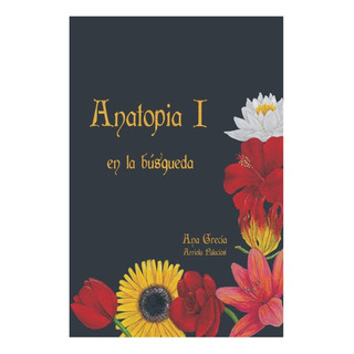 Libro: Anatopia I: En La Búsqueda (spanish Edition) Libro: Anatopia I: En La Búsqueda (spanish Edition)