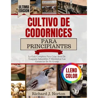 Libro Cultivo De Codornices Para Principiantes: La GuĂa Com Libro Cultivo De Codornices Para Principiantes: La GuĂa Com
