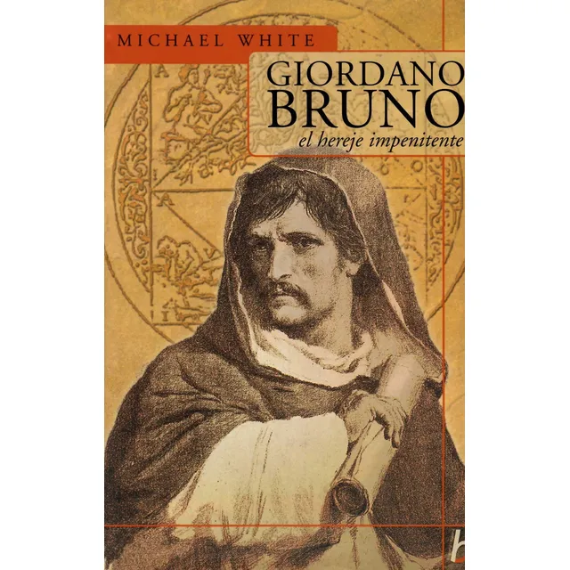 Giordano Bruno: El Hereje Impenitente
