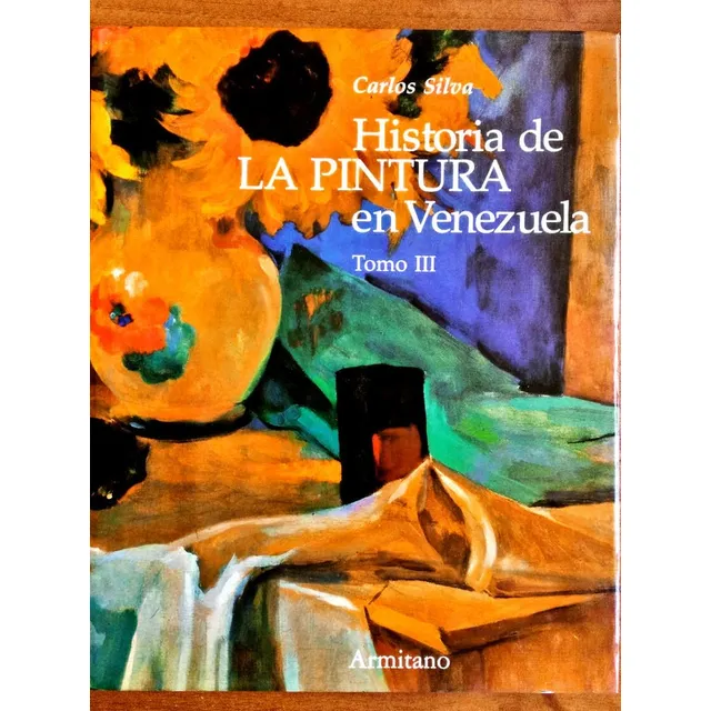 Historia De La Pintura En Venezuela Tomo 3 / Carlos Silva