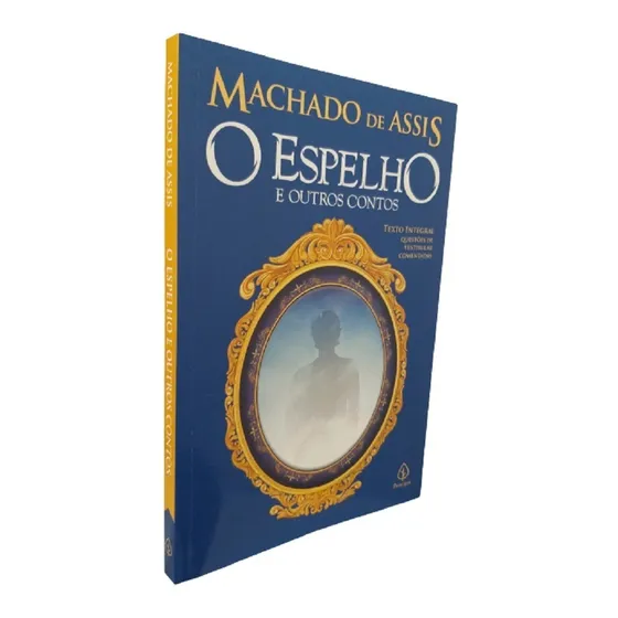 O Espelho E Outros Contos - Assis, Machado De - Clássicos