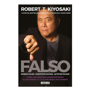 Libro: Falso Robert T Kiyosaki. Maestros Falsos. Libro: Falso Robert T Kiyosaki. Maestros Falsos.
