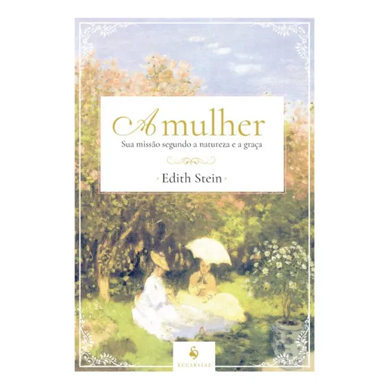 A Mulher: Sua Missão Segundo A Natureza E A Graça