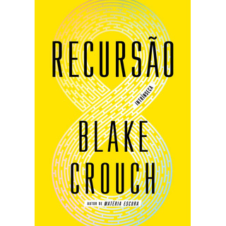 Recursão, De Blake Crouch. Editora Intrínseca Ltda., Capa Mole, Edição 1ª Edição Em Português, 2023 Recursão, De Blake Crouch. Editora Intrínseca Ltda., Capa Mole, Edição 1ª Edição Em Português, 2023