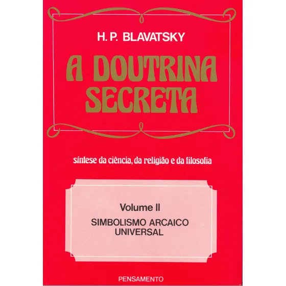 A Doutrina Secreta - (Vol. II): Simbolismo Arcaico Universal, de Blavatsky, H. P.. Editorial Editora Pensamento-Cultrix Ltda., capa mole em português, 1980