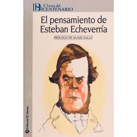 El Pensamiento De Esteban Echeverría (textos Selectos) El Pensamiento De Esteban Echeverría (textos Selectos)