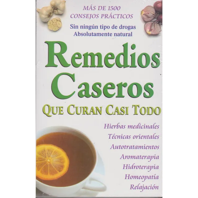 Remedios Caseros Que Curan Casi Todo (spanish Edition)