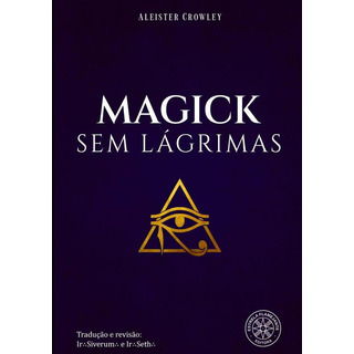 Magick Sem Lágrimas, De Aleister Crowley Magick Sem Lágrimas, De Aleister Crowley