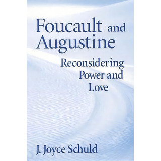 Foucault And Augustine : Reconsidering Power And Love, De J. Joyce Schuld. Editorial University Of Notre Dame Press, Tapa Blanda En Inglés Foucault And Augustine : Reconsidering Power And Love, De J. Joyce Schuld. Editorial University Of Notre Dame Press, Tapa Blanda En Inglés