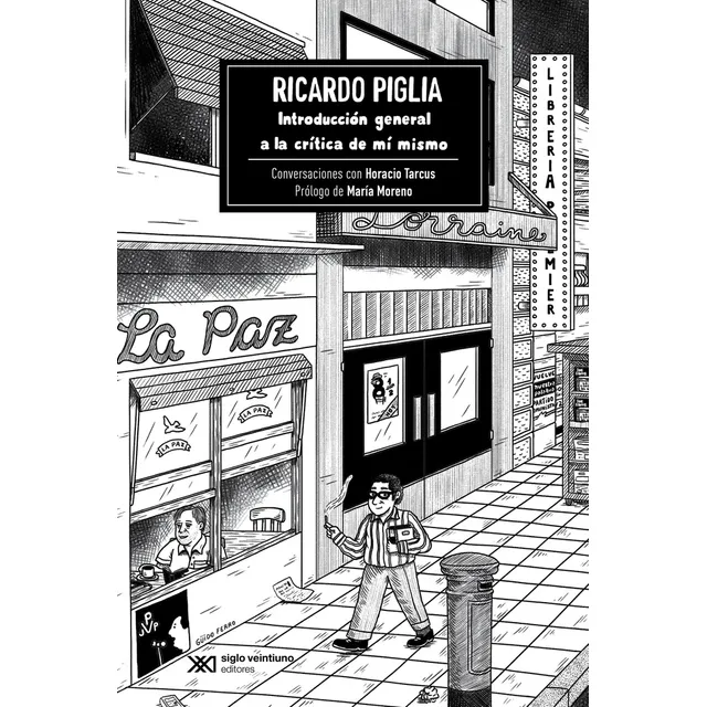 Introducción General A La Crítica De Mí Mismo, De Piglia Tarcus Y S., Vol. 1. Editorial Siglo Xxi, Tapa Blanda, Edición 1 En Español, 2024