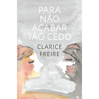 Para Não Acabar Tão Cedo: Nd, De Freire, Clarice. Se Aplica, Vol. 1. Editorial Record, Capa Mole, Edição Não Possuí Em Português, 2024 Para Não Acabar Tão Cedo: Nd, De Freire, Clarice. Se Aplica, Vol. 1. Editorial Record, Capa Mole, Edição Não Possuí Em Português, 2024