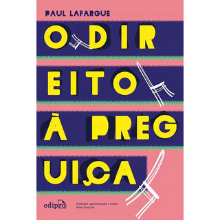 O Direito À Preguiça ( Paul Lafargue ) O Direito À Preguiça ( Paul Lafargue )