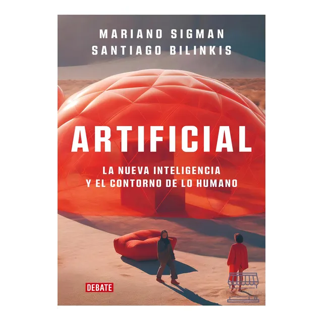 Artificial La Nueva Inteligencia Y El Contorno De Lo Humano, De Mariano Sigman Y Santiago Bilinkis. Serie Actualidad Editorial Debate, Tapa Blanda, Edición 2023 En Español, 2023