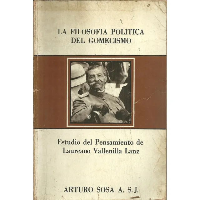 La Filosofia Politica Del Gomecismo Juan Vicente Gomez 