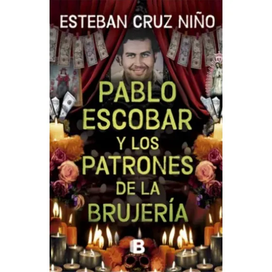 Pablo Escobar Y Los Patrones De La Brujería, De Esteban Cruz Niño. Editorial Random, Tapa Blanda En Español, 2025