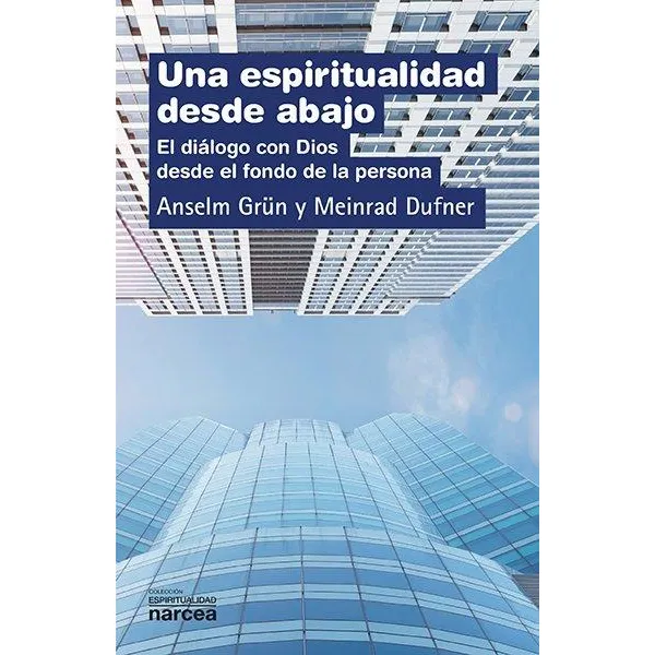 Libro: Una Espiritualidad Desde Abajo. Grün, Anselm#dufner, 