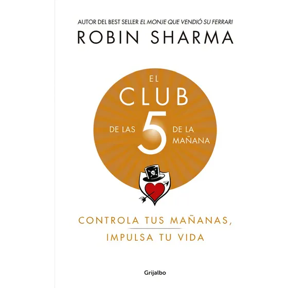 El club de las 5 de la mañana, de Sharma, Robin. Editorial Grijalbo en español