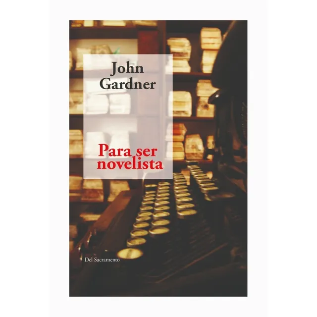 Para Ser Novelista - John Gardner