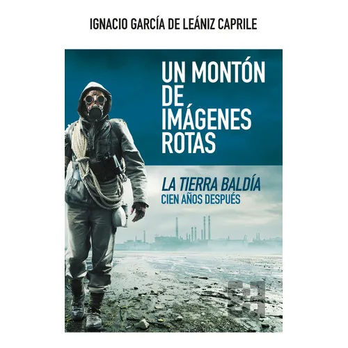 Un Monton De Imagenes Rotas, De Ignacio Garcia De Leaniz Caprile. Editorial Encuentro, Tapa Blanda En Español